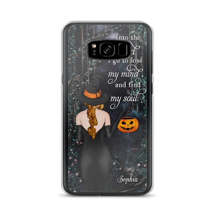 Custom Personalized Witch Phone Case - Halloween Gift Idea - Into The Wood I Go To Lose My Mind And Find My Soul - Case For iPhone And Samsung