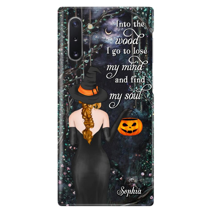 Custom Personalized Witch Phone Case - Halloween Gift Idea - Into The Wood I Go To Lose My Mind And Find My Soul - Case For iPhone And Samsung