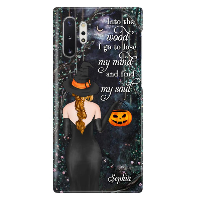 Custom Personalized Witch Phone Case - Halloween Gift Idea - Into The Wood I Go To Lose My Mind And Find My Soul - Case For iPhone And Samsung