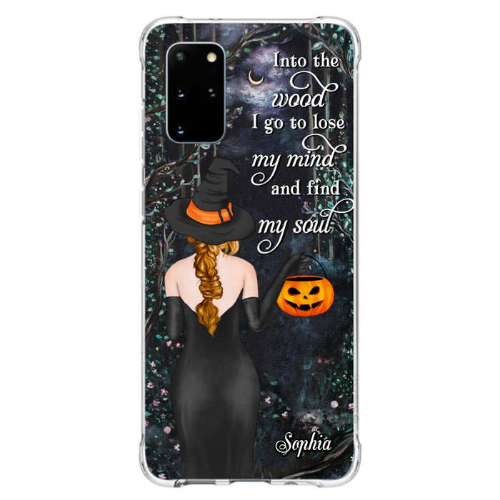 Custom Personalized Witch Phone Case - Halloween Gift Idea - Into The Wood I Go To Lose My Mind And Find My Soul - Case For iPhone And Samsung