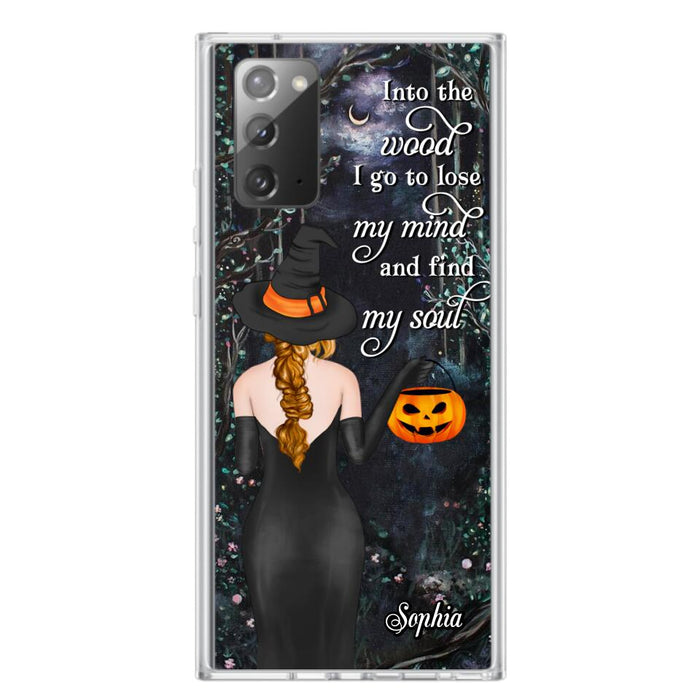 Custom Personalized Witch Phone Case - Halloween Gift Idea - Into The Wood I Go To Lose My Mind And Find My Soul - Case For iPhone And Samsung