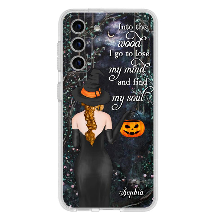 Custom Personalized Witch Phone Case - Halloween Gift Idea - Into The Wood I Go To Lose My Mind And Find My Soul - Case For iPhone And Samsung