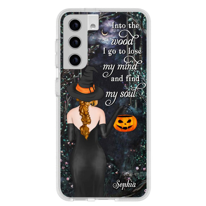 Custom Personalized Witch Phone Case - Halloween Gift Idea - Into The Wood I Go To Lose My Mind And Find My Soul - Case For iPhone And Samsung