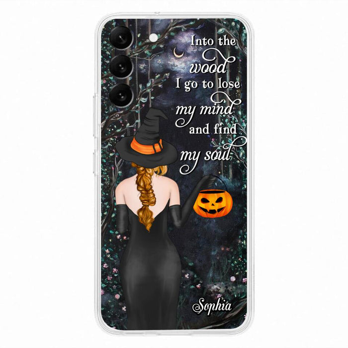 Custom Personalized Witch Phone Case - Halloween Gift Idea - Into The Wood I Go To Lose My Mind And Find My Soul - Case For iPhone And Samsung