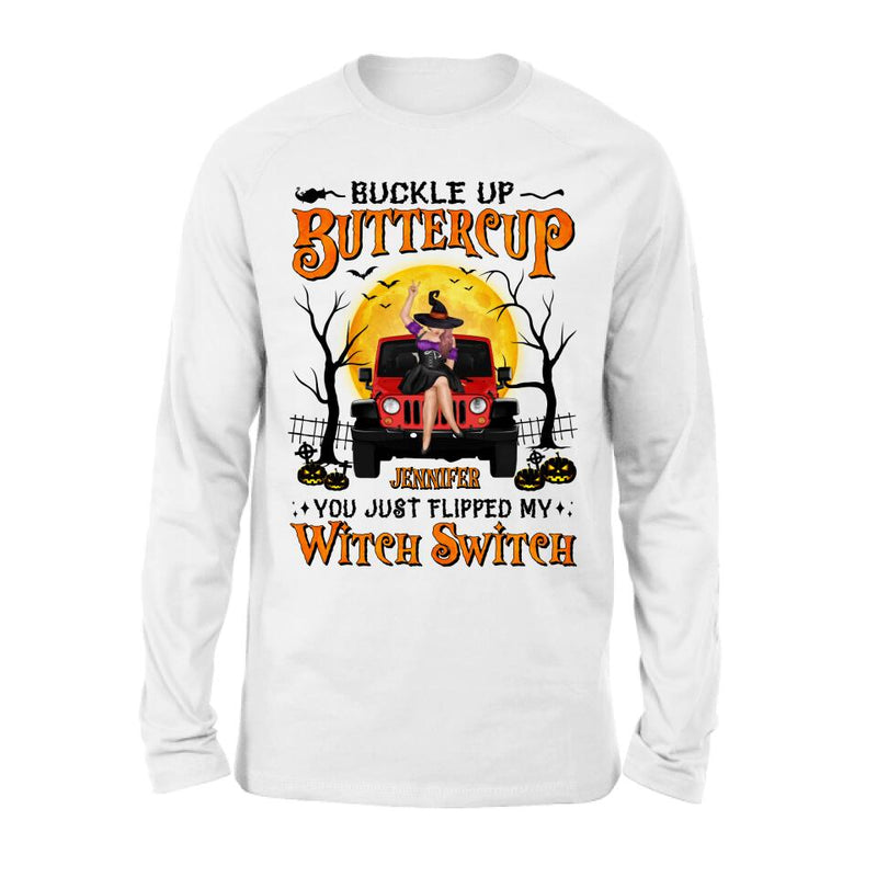 Personalized Off-road Witch Shirt - Halloween Gift Idea For Friends/Off-road Lovers - Buckle Up Buttercup You Just Flipped My Witch Switch