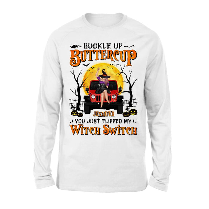 Custom Personalized Off-road Witch Shirt - Halloween Gift Idea For Friends/Off-road Lovers - Buckle Up Buttercup You Just Flipped My Witch Switch