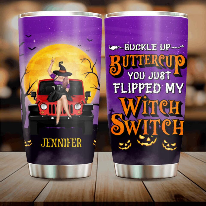 Custom Personalized Off-road Witch Tumbler - Halloween Gift Idea For Friends/Off-road Lovers - Buckle Up Buttercup You Just Flipped My Witch Switch