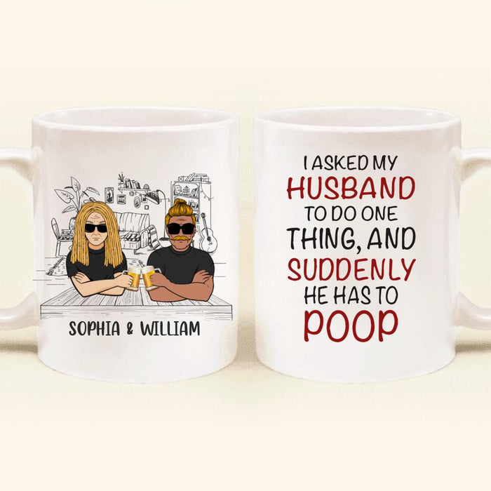 Custom Personalized Funny Couple Coffee Mug - Gift Idea For Couple/ Husband From Wife - I Asked My Husband To Do One Thing