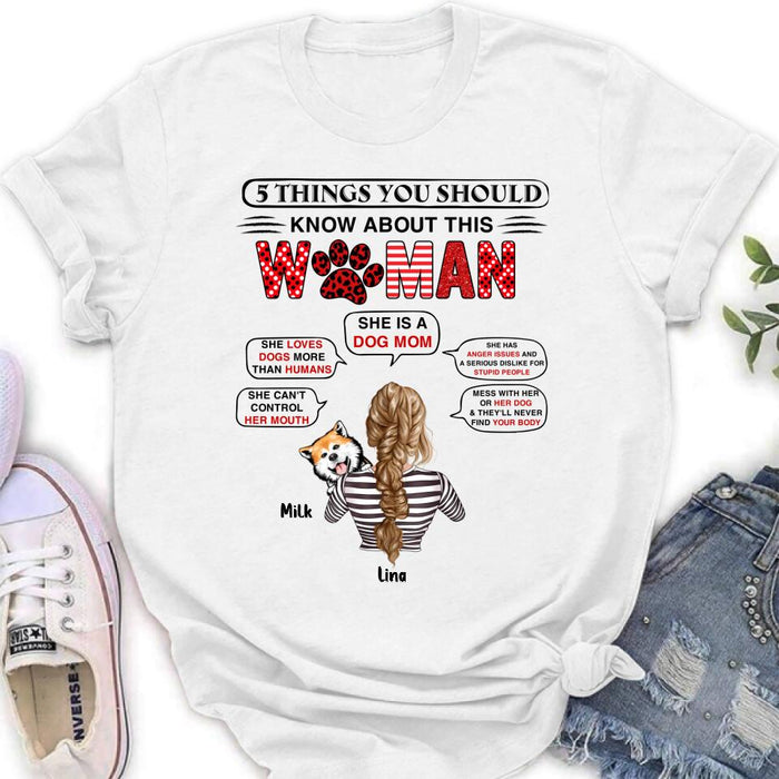 Custom Personalized Dog Mom Shirt - Upto 4 Dogs - Best Gift idea For Dog Lovers - 5 Things You Should Know About This Woman