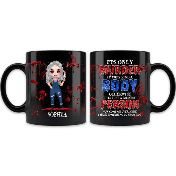 Custom Personalized Horror Girl Coffee Mug - Halloween Gift For Girls - It's only Murder If They Find A Body