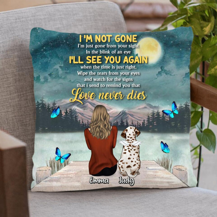 Custom Personalized Memorial Dog Mom Pillow Cover - Memorial Gift For Dog Lover - I'm Not Gone Love Never Dies