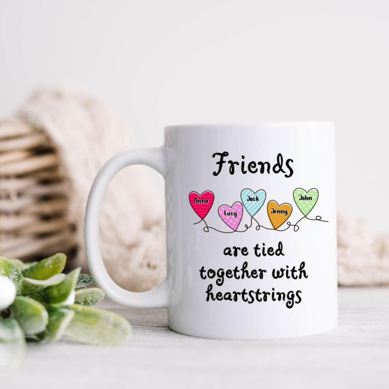 Personalized Sisters/Friends Coffee Mug- Gift Idea For Friends/ Sisters up to 5 People - Friends Are Tied Together With Heartstrings