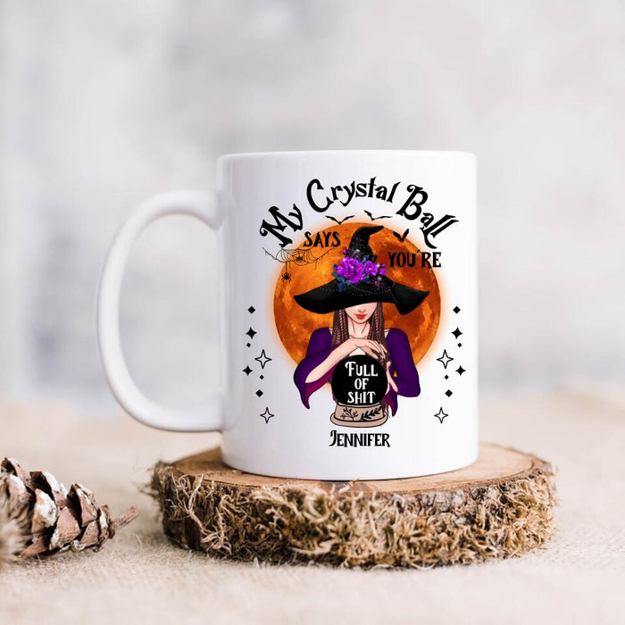 Custom Personalized Witch Coffee Mug - Gift Idea For Halloween - My Crystal Ball Says You're Full Of Shit