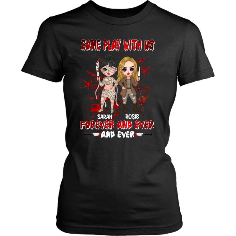 Personalized Besties T-shirt/Sleeve/Sweatshirt/Hoodie - Halloween Gift for Best Friends - Up to 4 Besties - Come play with us forever and ever and ever