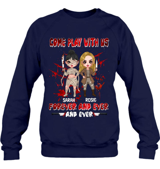 Custom Personalized Besties T-shirt/Sleeve/Sweatshirt/Hoodie - Halloween Gift for Best Friends - Up to 4 Besties - Come play with us forever and ever and ever