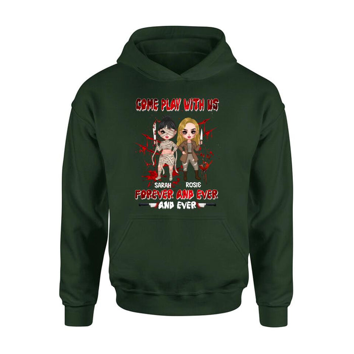 Custom Personalized Besties T-shirt/Sleeve/Sweatshirt/Hoodie - Halloween Gift for Best Friends - Up to 4 Besties - Come play with us forever and ever and ever