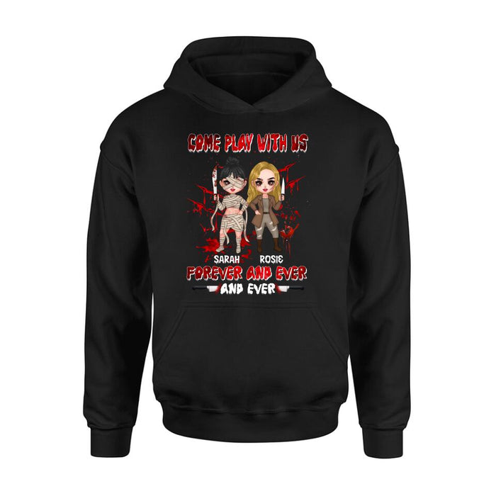 Custom Personalized Besties T-shirt/Sleeve/Sweatshirt/Hoodie - Halloween Gift for Best Friends - Up to 4 Besties - Come play with us forever and ever and ever