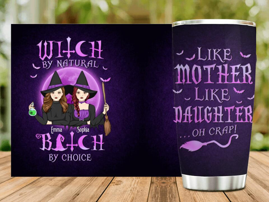 Custom Personalized Mother & Daughter Witches Tumbler - Halloween Gift For Mother & Daughter - Witch By Natural Bitch By Choice