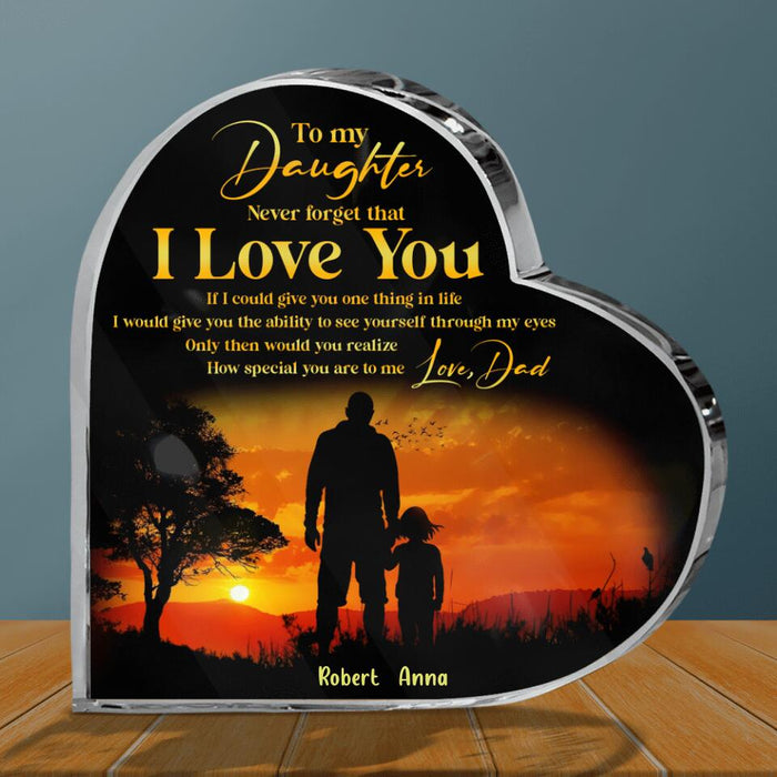 Custom Personalized To My Daughter Heart Acrylic Plaque - Gift For Daughter From Dad - Never Forget That I Love You