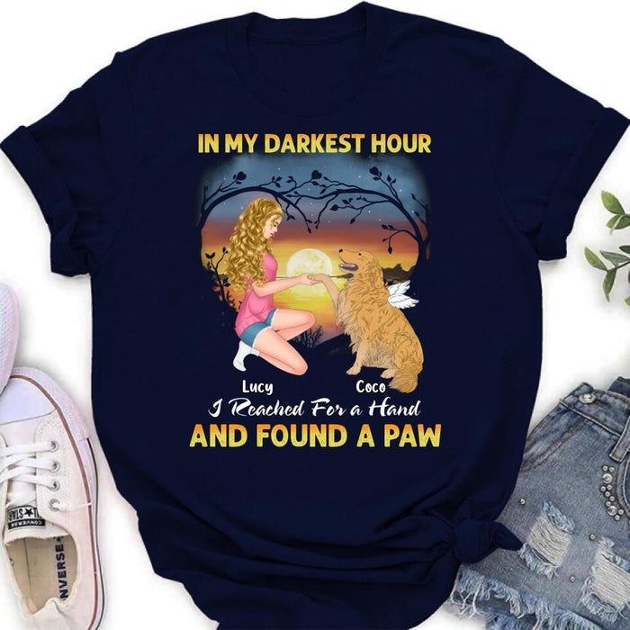 Custom Personalized Dog Mom Shirt - Gift Idea For Dog Lovers - In My Darkest Hour I Reached For A Hand And Found A Paw