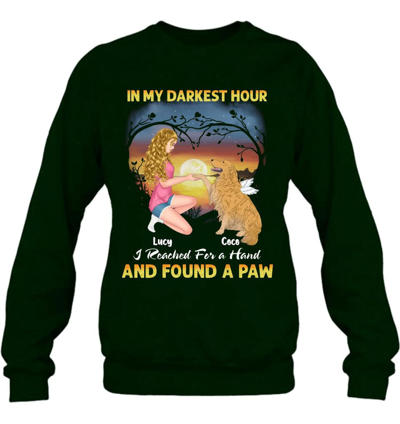 Personalized Dog Mom Shirt - Gift Idea For Dog Lovers - In My Darkest Hour I Reached For A Hand And Found A Paw