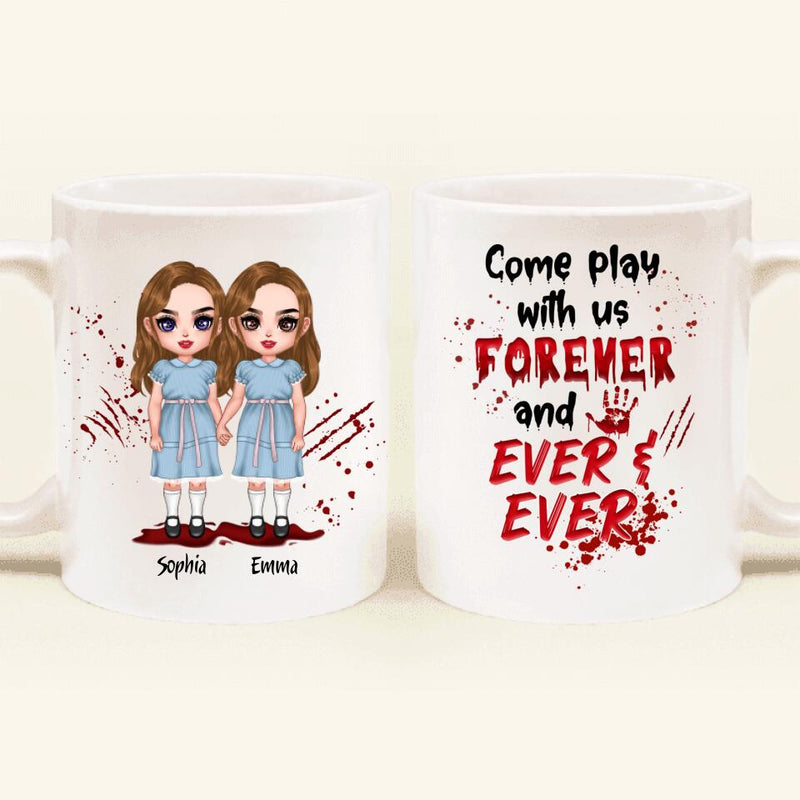 Personalized Friends Coffee Mug - Up to 4 Girls - Halloween Gift For Friends/Besties - Come Play With Us Forever And Ever
