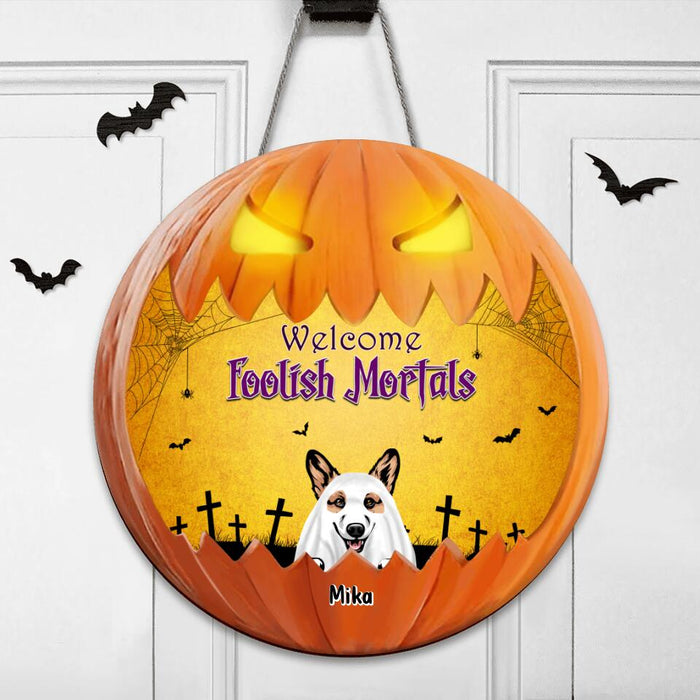 Custom Personalized Halloween Dog Wooden Sign - Up to 6 Dogs - Halloween Decoration For Dog Lovers - Welcome Foolish Mortals