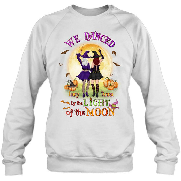 Custom Personalized Witches Shirt/ Hoodie - Gift Idea For Halloween/ Friends with up to 4 Witches - We Danced By The Light Of The Moon