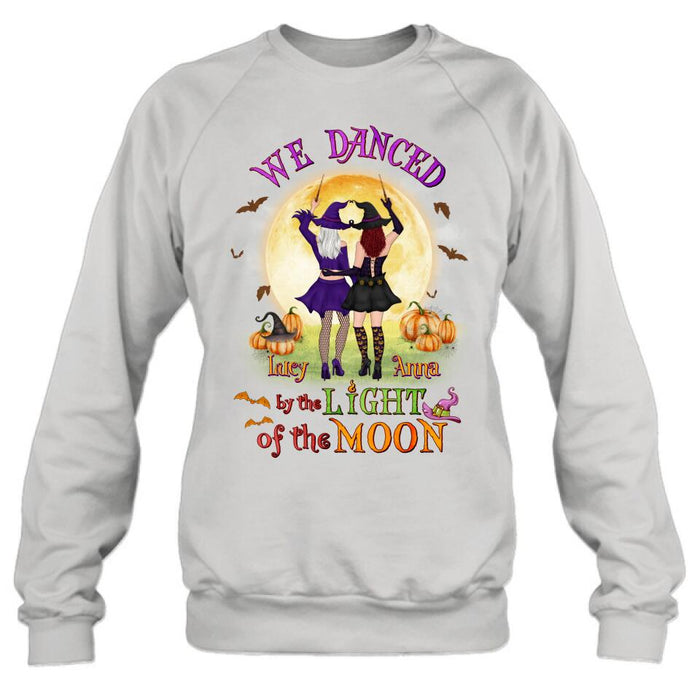 Custom Personalized Witches Shirt/ Hoodie - Gift Idea For Halloween/ Friends with up to 4 Witches - We Danced By The Light Of The Moon