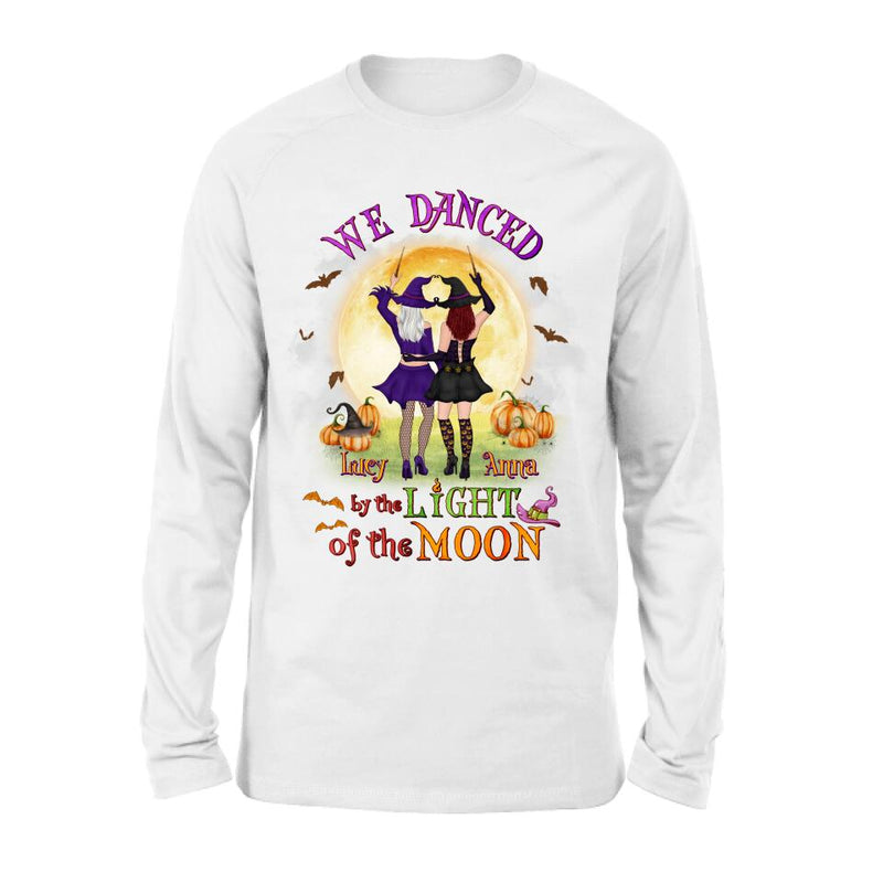 Personalized Witches Shirt/Hoodie - Gift Idea For Halloween/Friends with up to 4 Witches - We Danced By The Light Of The Moon