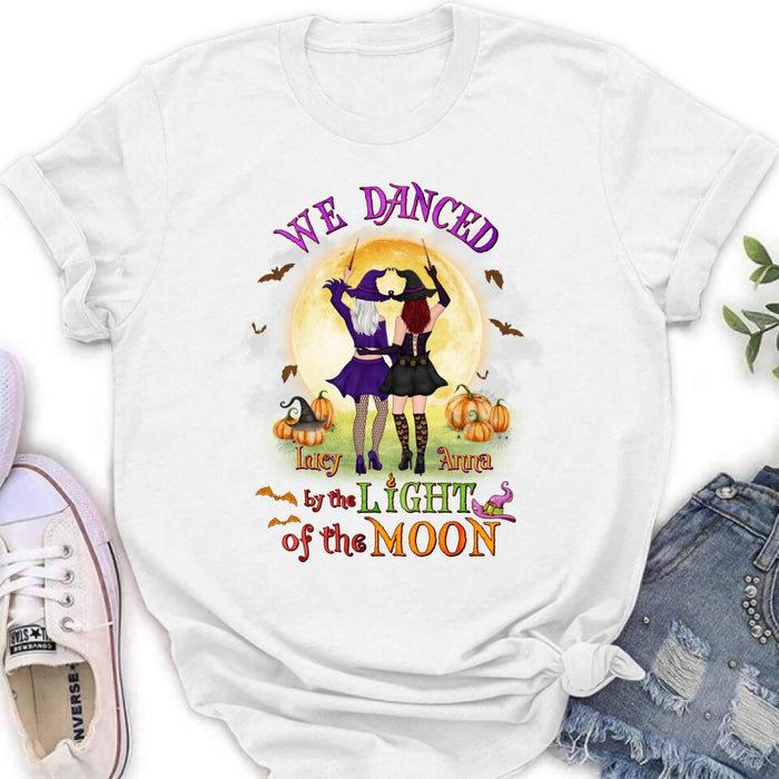 Custom Personalized Witches Shirt/ Hoodie - Gift Idea For Halloween/ Friends with up to 4 Witches - We Danced By The Light Of The Moon