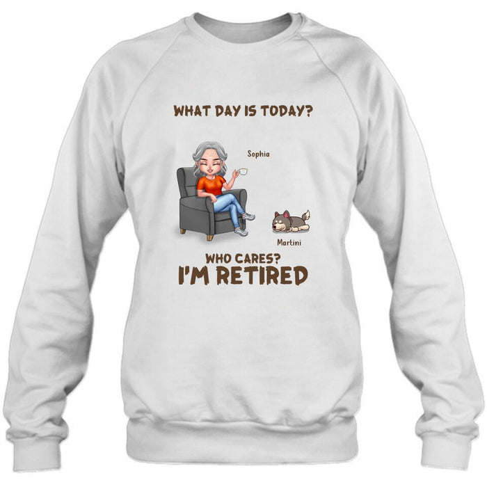 Custom Personalized Retired Dog/ Cat Shirt/ Pullover Hoodie - Upto 4 Pets - Retired Gift Idea For Mother/ Grandma/ Dog/ Cat Lover - What Day Is Today? Who Cares? I'm Retired