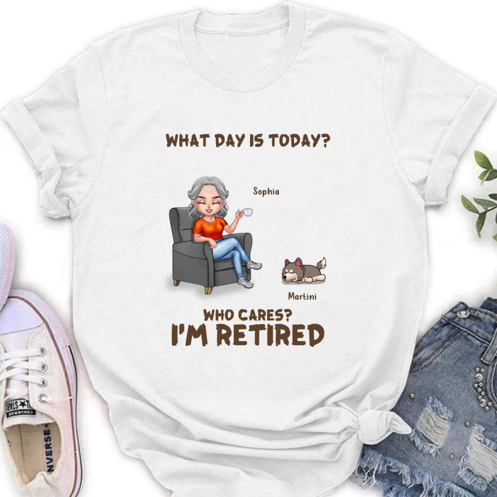 Custom Personalized Retired Dog/ Cat Shirt/ Pullover Hoodie - Upto 4 Pets - Retired Gift Idea For Mother/ Grandma/ Dog/ Cat Lover - What Day Is Today? Who Cares? I'm Retired