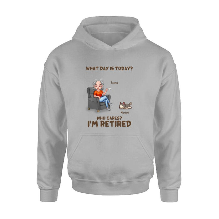 Custom Personalized Retired Dog/ Cat Shirt/ Pullover Hoodie - Upto 4 Pets - Retired Gift Idea For Mother/ Grandma/ Dog/ Cat Lover - What Day Is Today? Who Cares? I'm Retired