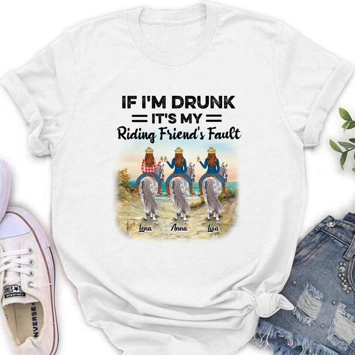 Custom Personalized Horse Girl Shirt - Upto 3 People - Gift Idea For Horse Lover - If I'm Drunk It's My Riding Friend's Fault