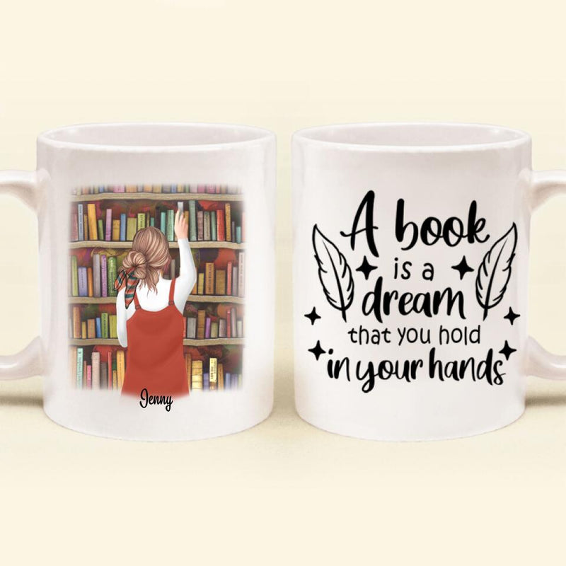Personalized Reading Girl/ Reading Hobby - Coffee Mug - Best Gift for Reading Girls - A book is a dream that you hold in your hands - 7AZ0EJ