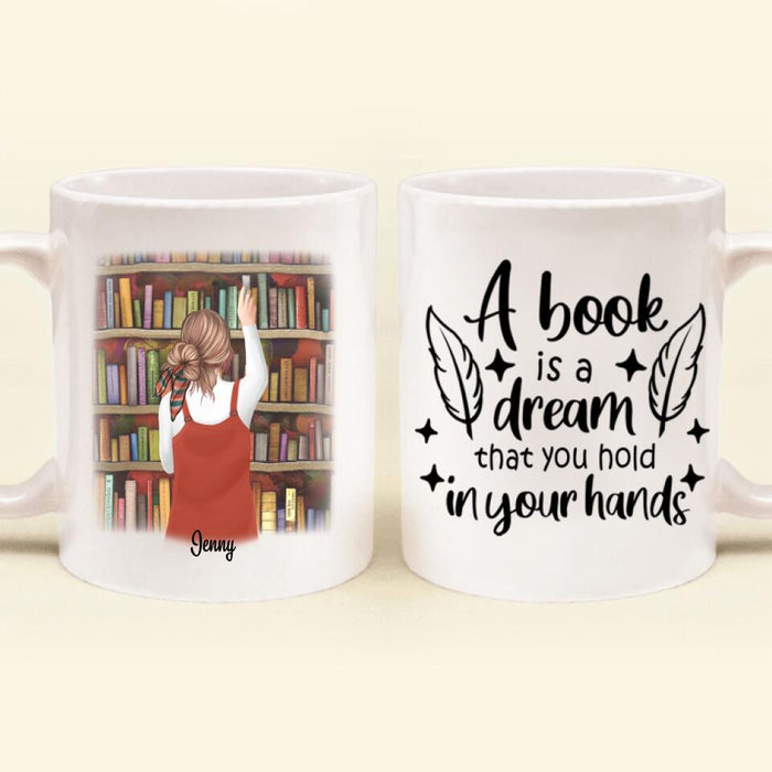 Personalized Reading Girl/ Reading Hobby - Coffee Mug - Best Gift for Reading Girls - A book is a dream that you hold in your hands - 7AZ0EJ