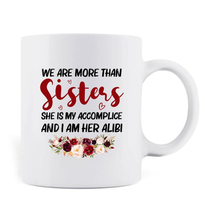 Custom Personalized Besties Accomplice Alibi Coffee Mug - Gift Idea For Friends/ Sisters - We Are More Than Sisters