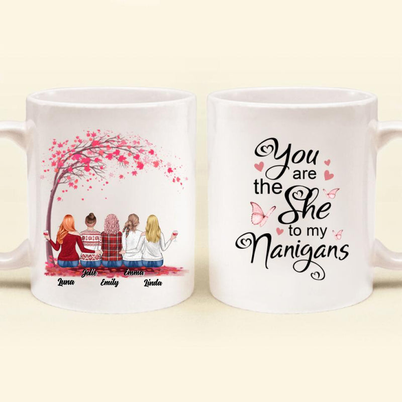 Personalized Best Friends Mug - Up to 5 Besties - You Are The She To My Nanigans