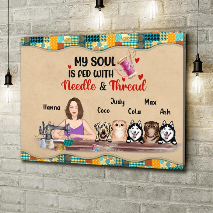 Custom Personalized Sewing with Pet Canvas - Gift for Sewing Lovers with up to 5 Pets - My Soul Is Fed With Needle and Thread