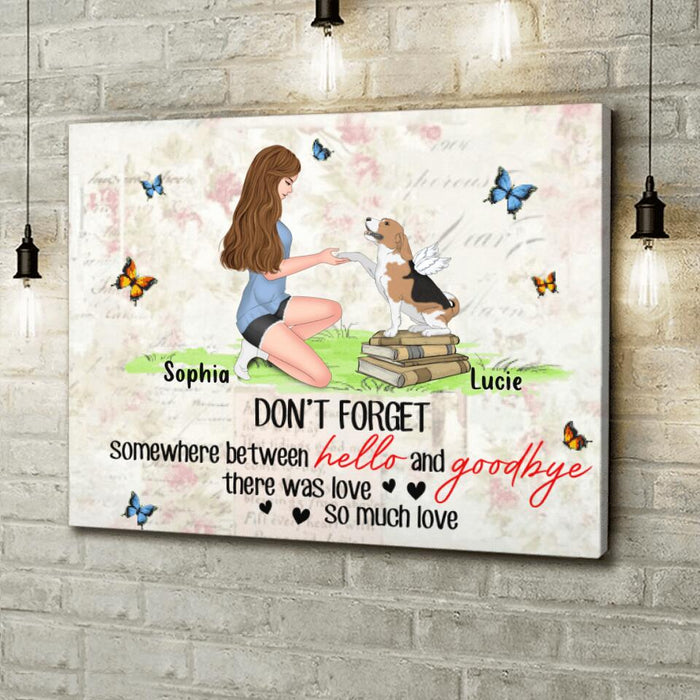 Custom Personalized Memorial Dog Mom Horizontal Canvas - Memorial Gift For Dog Mom/ Dog Lovers - Don't Forget Somewhere Between Hello And Goodbye, There Was Love So Much Love