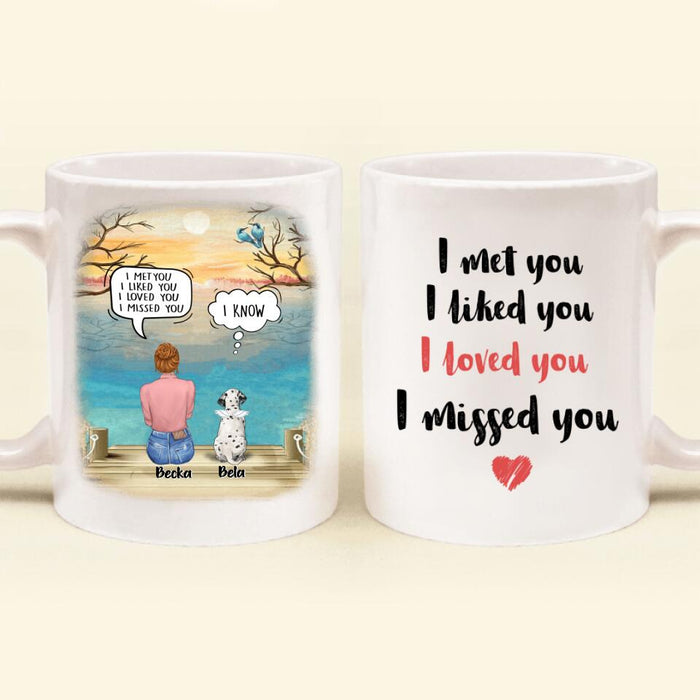 Personalized Memorial Pet Mom Coffee Mug - I Met You I Liked You I Loved You I Missed You - Upto 5 Pets - Memorial Gift Idea For Dog/ Cat Lover