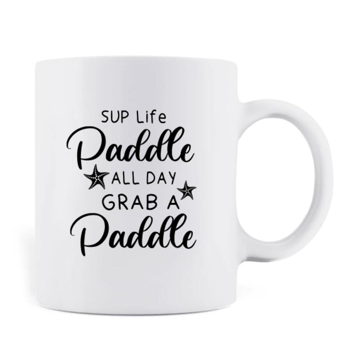Custom Personalized Stand Up Paddle Boarding Mug - Couple Upto 2 Pets - Gift For The Couple - SUP Life Paddle All Day Grab A Paddle - BWALPG