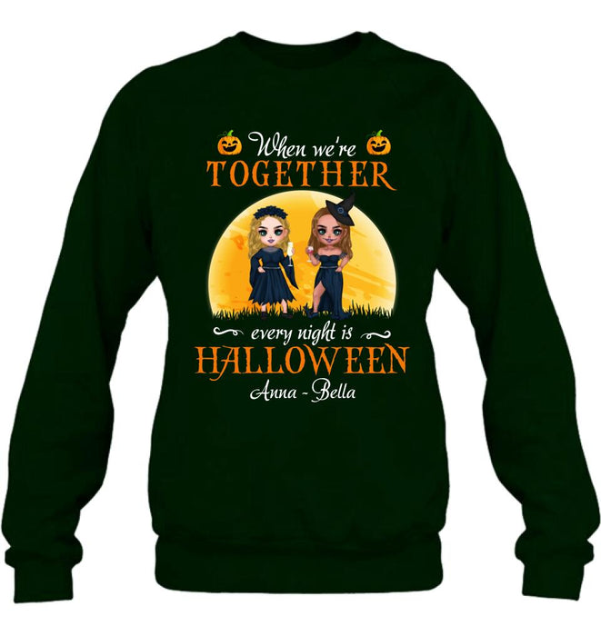 Custom Personalized Witch Bestie Shirt/ Hoodie - Gift Idea For Halloween/ Friends with up to 5 Girls - When We're Together Every Night Is Halloween