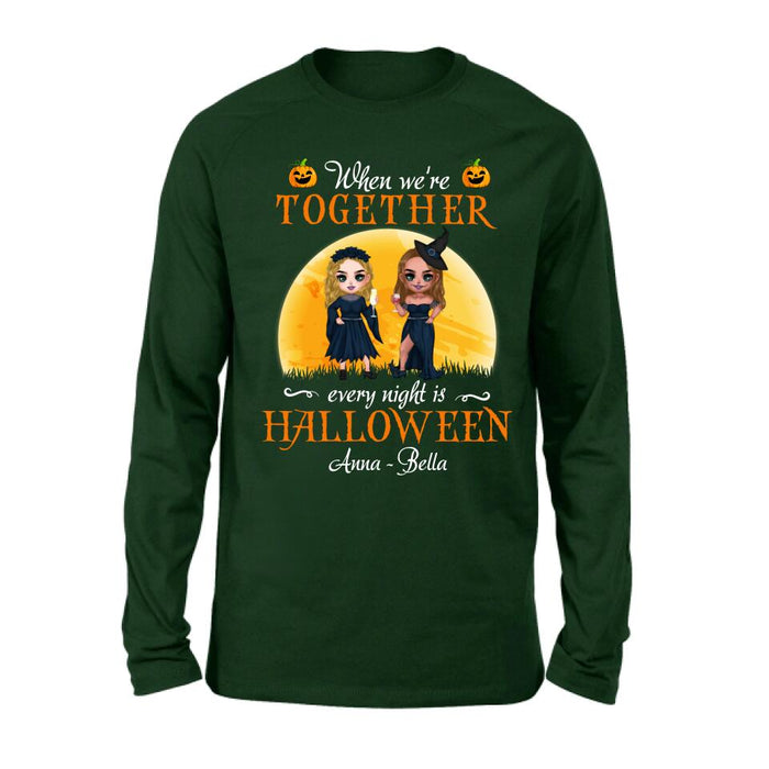 Custom Personalized Witch Bestie Shirt/ Hoodie - Gift Idea For Halloween/ Friends with up to 5 Girls - When We're Together Every Night Is Halloween