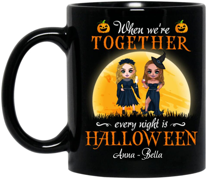 Custom Personalized Witch Bestie Coffee Mug - Gift Idea For Halloween/ Friends with up to 5 Girls - When We're Together Every Night Is Halloween