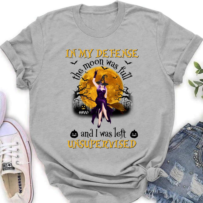 Custom Personalized Witch Moon Shirt/ Hoodie - Gift Idea For Halloween - In My Defense The Moon Was Full And I Was Left Unsupervised