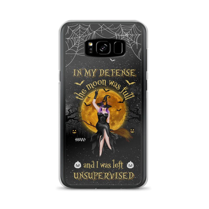 Custom Personalized Witch Moon Phone Case - Halloween Gift Idea - In My Defense The Moon Was Full And I Was Left Unsupervised - Case For iPhone And Samsung