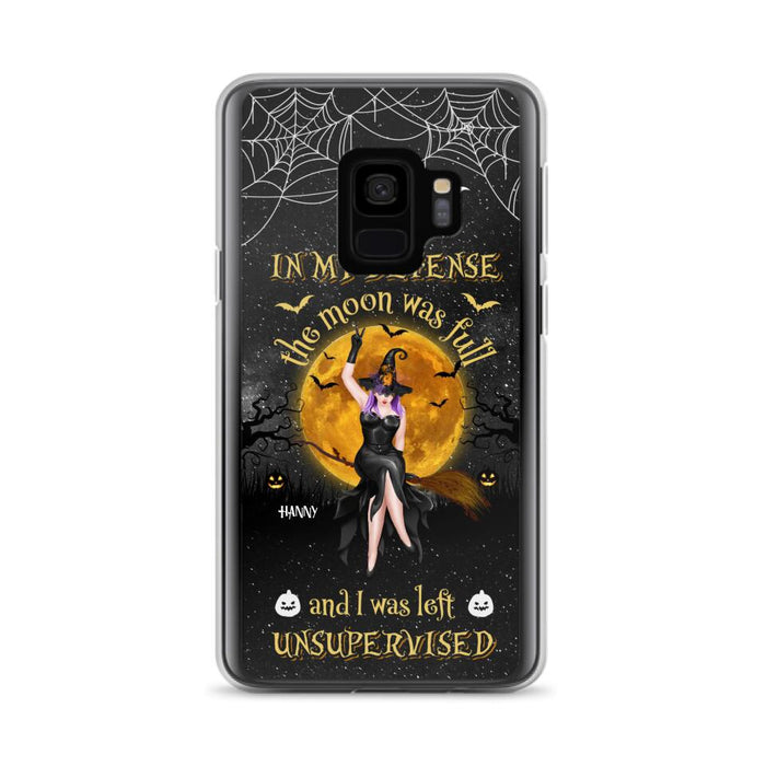 Custom Personalized Witch Moon Phone Case - Halloween Gift Idea - In My Defense The Moon Was Full And I Was Left Unsupervised - Case For iPhone And Samsung