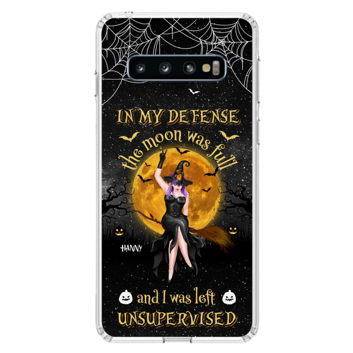 Custom Personalized Witch Moon Phone Case - Halloween Gift Idea - In My Defense The Moon Was Full And I Was Left Unsupervised - Case For iPhone And Samsung